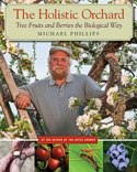 The Holistic Orchard: Growing Tree Fruits and Berries the Biological Way by Michael Phillips -- click for book summary